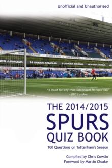 The 2014/2015 Spurs Quiz Book : 100 Questions on Tottenham's Season