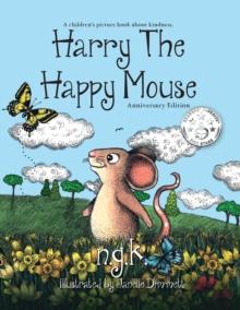 Harry the Happy Mouse : Teaching children to be kind to each other.