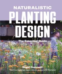 Naturalistic Planting Design : The Essential Guide