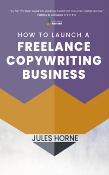 How to Launch a Freelance Copywriting Business : Method Writing, #1