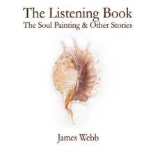 The Listening Book : The Soul Painting & Other Stories