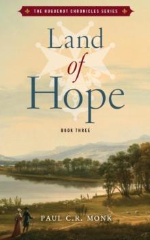 Land of Hope : The Huguenot Chronicles, #3