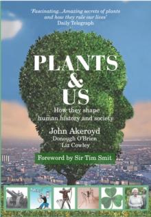 Plants & Us : How they shape human history & society