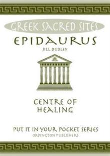 Epidaurus : Centre of Healing. All You Need to Know About the Site's Myths, Legends and its Gods