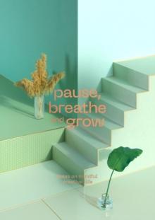 Pause, Breathe and Grow : Notes on mindful creative life (flat lay notebook)