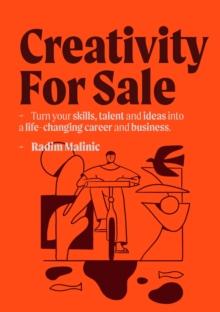 Creativity For Sale : How to start and grow a life-changing creative career and business