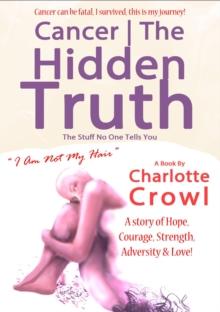 Cancer | The Hidden Truth : The Stuff No one Tells You