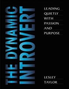 The Dynamic Introvert: Leading Quietly with Passion and Purpose