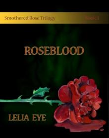 Smothered Rose Trilogy Book 3 : Roseblood