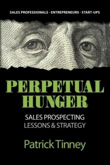 Perpetual Hunger : Sales Prospecting Lessons & Strategy