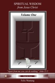 Spiritual Wisdom from Jesus Christ : Volume One