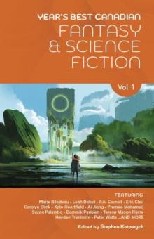 Year's Best Canadian Fantasy and Science Fiction: Volume One