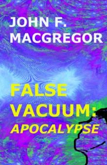 False Vacuum: Apocalypse