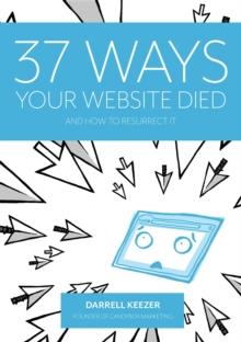 37 Ways Your Website Died : and How to Resurrect It