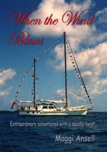 When The Wind Blows, Extraordinary Adventures With A Deadly Twist