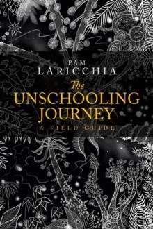 Unschooling Journey: A Field Guide