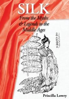 Silk: From the Myths & Legends to the Middle Ages