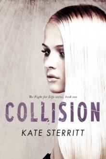 Collision (The Fight for Life Series Book 1) : The Fight for Life Series, #1