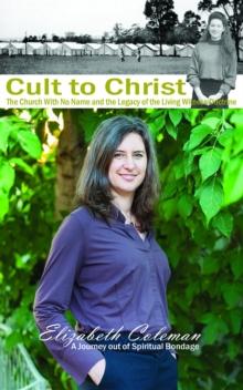 Cult to Christ : The Church With No Name and the Legacy of the Living Witness Doctrine