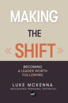 MAKING THE SHIFT : Becoming a leader worth following