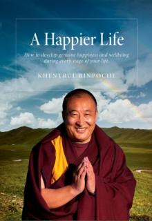 A Happier Life : How to develop genuine happiness and wellbeing during every stage of your life.