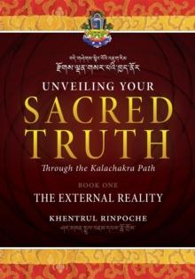 Unveiling Your Sacred Truth through the Kalachakra Path, Book One : The External Reality