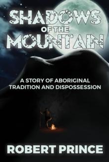 Shadows of the Mountain : A Story of Aboriginal Tradition and Dispossession