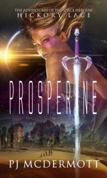 Prosperine : The Adventures of the Space Heroine Hickory Lace