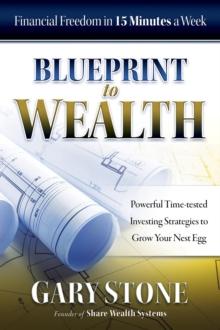 Blueprint to Wealth : Financial Freedom in 15 Minutes a Week