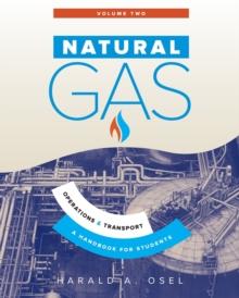 Natural Gas : Operations and Transport: A Handbook for Students of the Natural Gas Industry