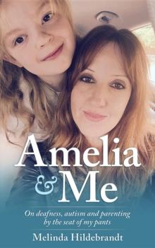 Amelia & Me : On deafness, and parenting by the seat of my pants