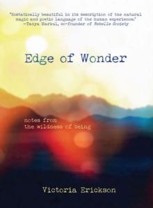 Edge of Wonder : Notes from the Wildness of Being