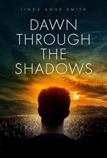 Dawn Through The Shadows : A Novel