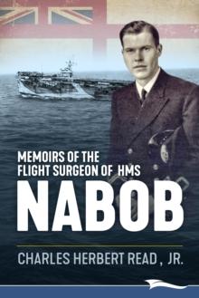 Memoirs of the Flight Surgeon of HMS Nabob