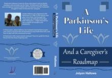 A Parkinson's Life : And a Caregiver's Roadmap