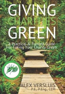 Giving Charities Green : A Funded & Practical Guide to Taking Your Charity Green