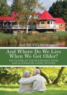 And Where Do We Live When We Get Older? : The future of the retirement home and alternative living options