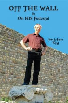 OFF THE WALL & On His Pedestal : Escapades of a Maverick Missionary