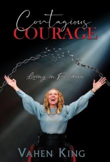 Contagious Courage : Living In Freedom