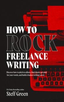 How to Rock Freelance Writing