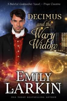 Decimus and the Wary Widow: A Baleful Godmother Novel