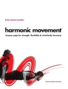 Harmonic Movement : Vinyasa Yoga for Strength, Flexibility & Mind-Body Harmony