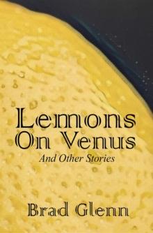 Lemons on Venus : A Collection of Short Stories