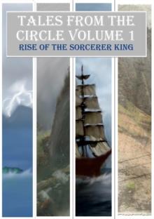 Tales from the Circle Volume 1: Rise of the Sorcerer King