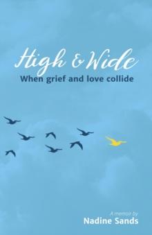 High and Wide : When grief and love collide