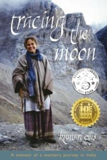 Tracing the Moon : A memoir of a woman's journey in India