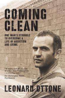 Coming Clean : One man's struggle to overcome a life of addiction and crime