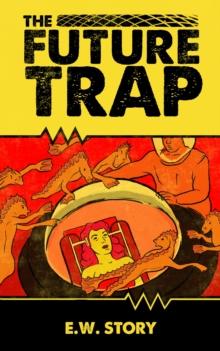 Future Trap : The E.W. Story (Sean Williams) Pulp Series, #6