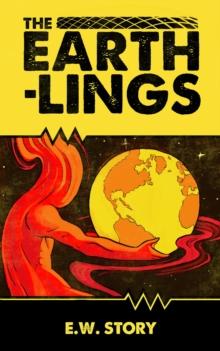 Earthlings : The E.W. Story (Sean Williams) Pulp Series, #5