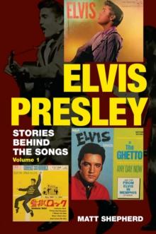 Elvis Presley : Stories Behind the Songs (Volume 1)